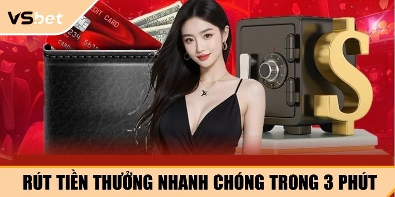 Rút tiền thưởng nhanh chóng trong 3 phút