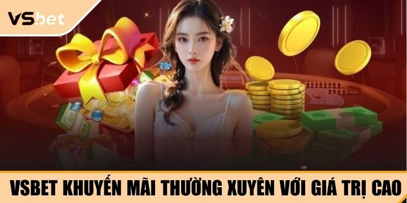 VSBET khuyến mãi thường xuyên với giá trị cao