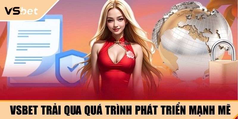 VSBET trải qua quá trình phát triển mạnh mẽ